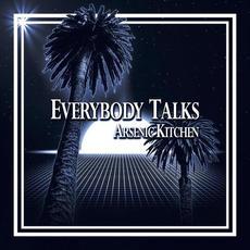 Everybody Talks mp3 Single by Arsenic Kitchen