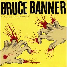 I've Had It With Humanity mp3 Album by Bruce Banner