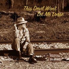 This Devil Won't Let Me Loose mp3 Album by Melinda Meshad