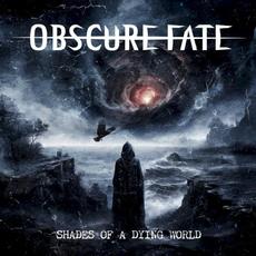 Shades of a Dying World mp3 Album by Obscure Fate