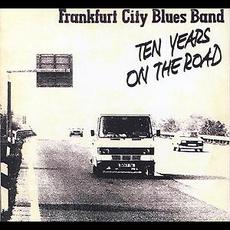 Ten Years On The Road mp3 Album by Frankfurt City Blues Band