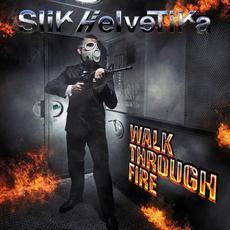 Walk Through Fire mp3 Album by Slik Helvetika