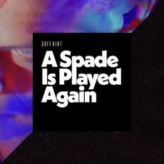A Spade Is Played Again mp3 Album by Soft Riot