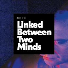 Linked Between Two Minds mp3 Album by Soft Riot