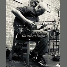 No Moon Tonight mp3 Album by Tom Weimer