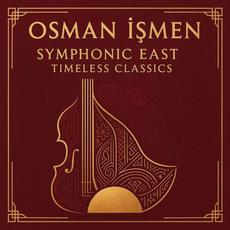 Symphonic East: Timeless Classics mp3 Album by Osman İşmen