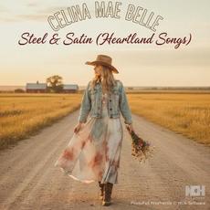 Steel & Satin (Heartland Songs) mp3 Album by Celina Mae Belle