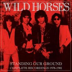 Standing Our Ground: Complete Recordings 1978–1981 mp3 Artist Compilation by Wild Horses