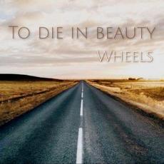 Wheels mp3 Single by To Die In Beauty