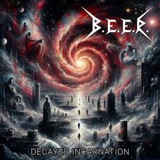 Decayed Incarnation mp3 Single by B.E.E.R.