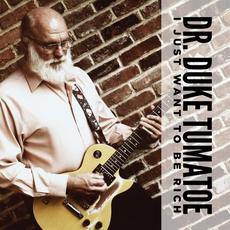 I Just Want to Be Rich mp3 Album by Dr. Duke Tumatoe
