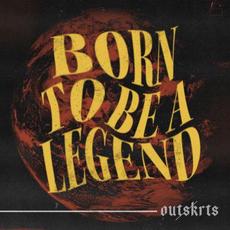 Born To Be A Legend mp3 Single by Outskrts