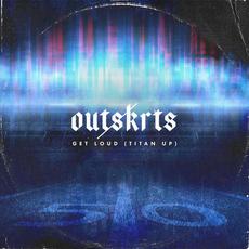 Get Loud (Titan Up) mp3 Single by Outskrts