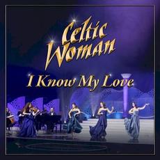 I Know My Love (20th Anniversary) mp3 Single by Celtic Woman