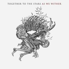 As We Wither mp3 Album by Together to the Stars