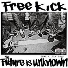 The Future Is Unknown mp3 Album by Free Kick