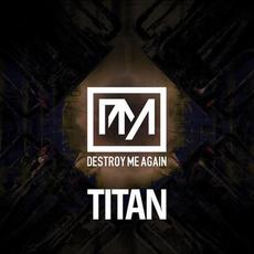 Titan mp3 Album by Destroy Me Again