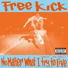 No Matter What I Try To Live mp3 Single by Free Kick