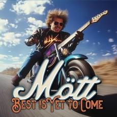 Best is Yet to Come mp3 Album by MöTT