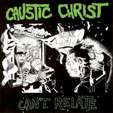Can't Relate mp3 Album by Caustic Christ