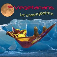 Let's Have a Good Time mp3 Album by The Vegetarians