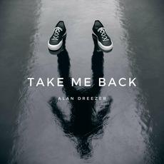 Take Me Back mp3 Single by Alan Dreezer