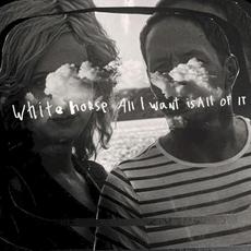 All I Want Is All of It mp3 Album by Whitehorse