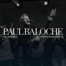 Yes, We Believe mp3 Live by Paul Baloche