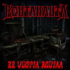 22 Vuotta Routaa mp3 Album by Routahauta