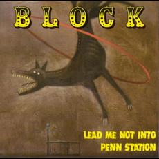 Lead Me Not Into Penn Station mp3 Album by Block