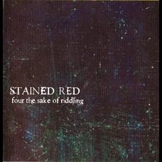 Four the Sake of Riddling mp3 Album by Stained Red