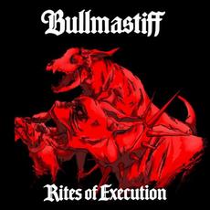 Rites of Execution mp3 Album by Bullmastiff