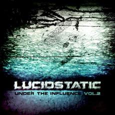 Under the Influence Vol. 2 mp3 Album by Lucidstatic