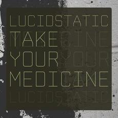 Take Your Medicine mp3 Album by Lucidstatic