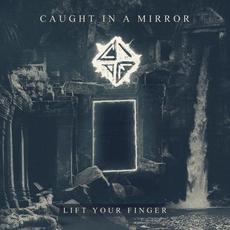Lift Your Finger mp3 Single by Caught In A Mirror