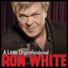 A Little Unprofessional mp3 Album by Ron White