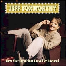 Have Your Loved Ones Spayed or Neutered mp3 Album by Jeff Foxworthy