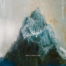Only a Holy God mp3 Album by CityAlight