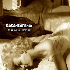 Brain Fog mp3 Album by Data-Bank-A
