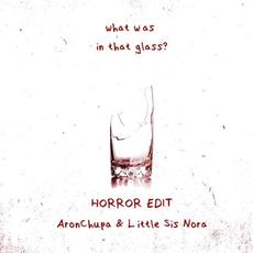 What Was in That Glass (Horror Edit) mp3 Single by Little Sis Nora