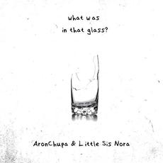 What Was in That Glass mp3 Single by Little Sis Nora
