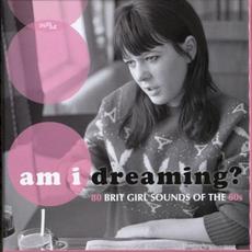 Am I Dreaming? 80 Brit Girl Sounds of the 60s mp3 Compilation by Various Artists