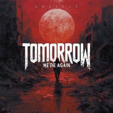 Endzeit mp3 Album by Tomorrow We Die Again