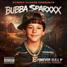 Forever U.G.L.Y (U Gotta Love Yourself) mp3 Album by Bubba Sparxxx