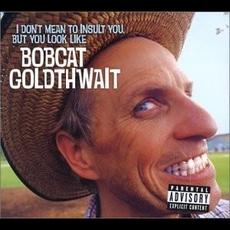 I Don't Mean to Insult You, but You Look Like Bobcat Goldthwait mp3 Album by Bobcat Goldthwait