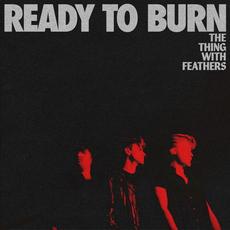 Ready to Burn mp3 Single by The Thing With Feathers