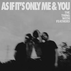 As If It's Only Me and You mp3 Single by The Thing With Feathers