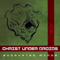 Encrypted Minds mp3 Album by Christ Under Droids