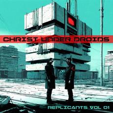 Replicants Vol. 01 mp3 Album by Christ Under Droids