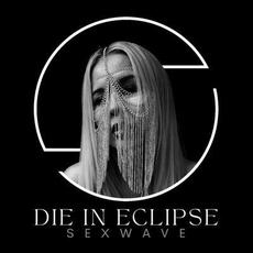 SexWave mp3 Album by Die In Eclipse